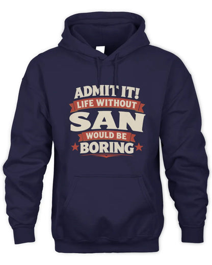 SAN P4 KT003 Personalized Funny Quote Apparel “Life Without NAME Would Be Boring” - Unisex Hoodie - Navy