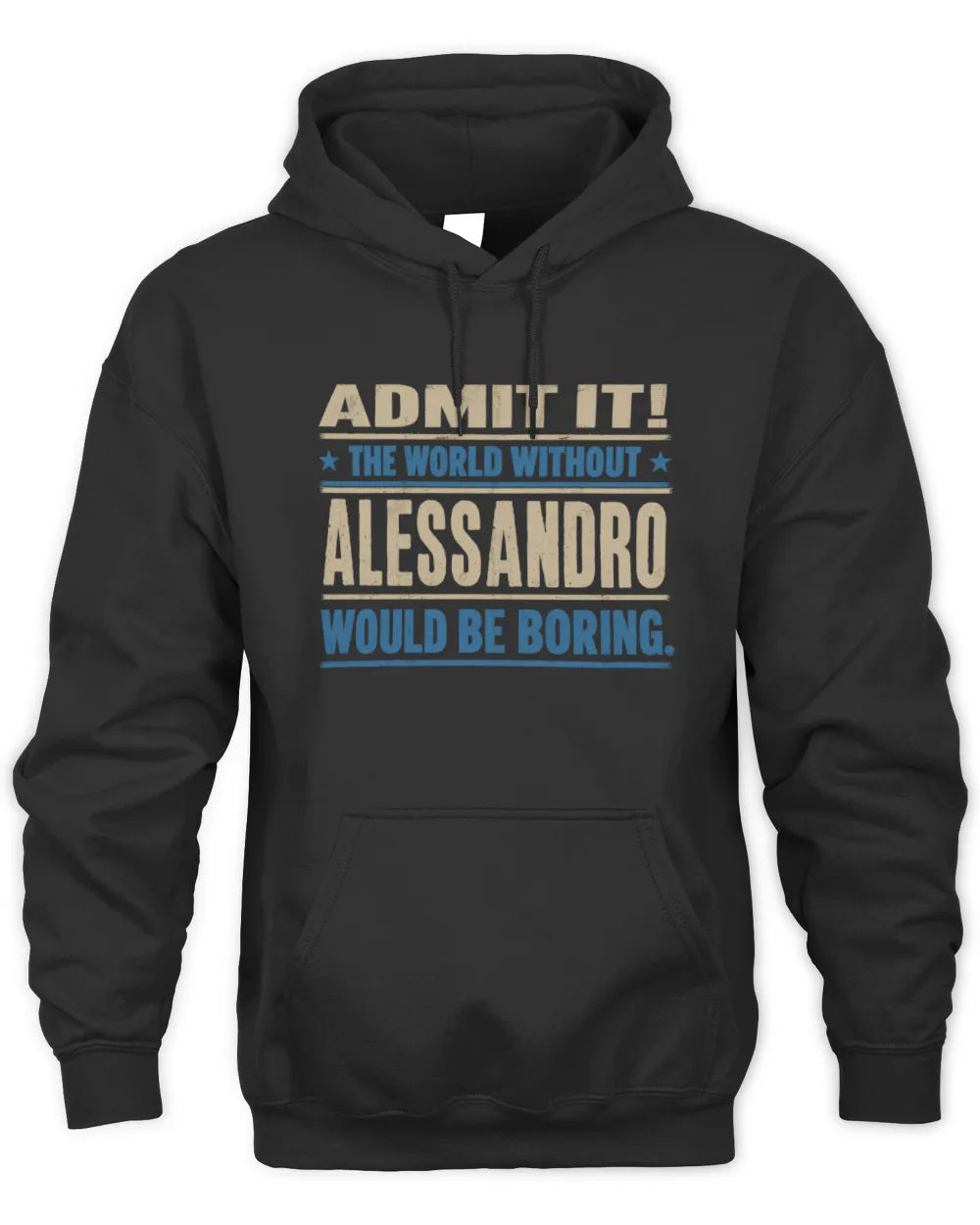 ALESSANDRO TP68-K2-968 – Personalized Funny Quote Apparel “The World Without NAME Would Be Boring” - Unisex Hoodie - Black