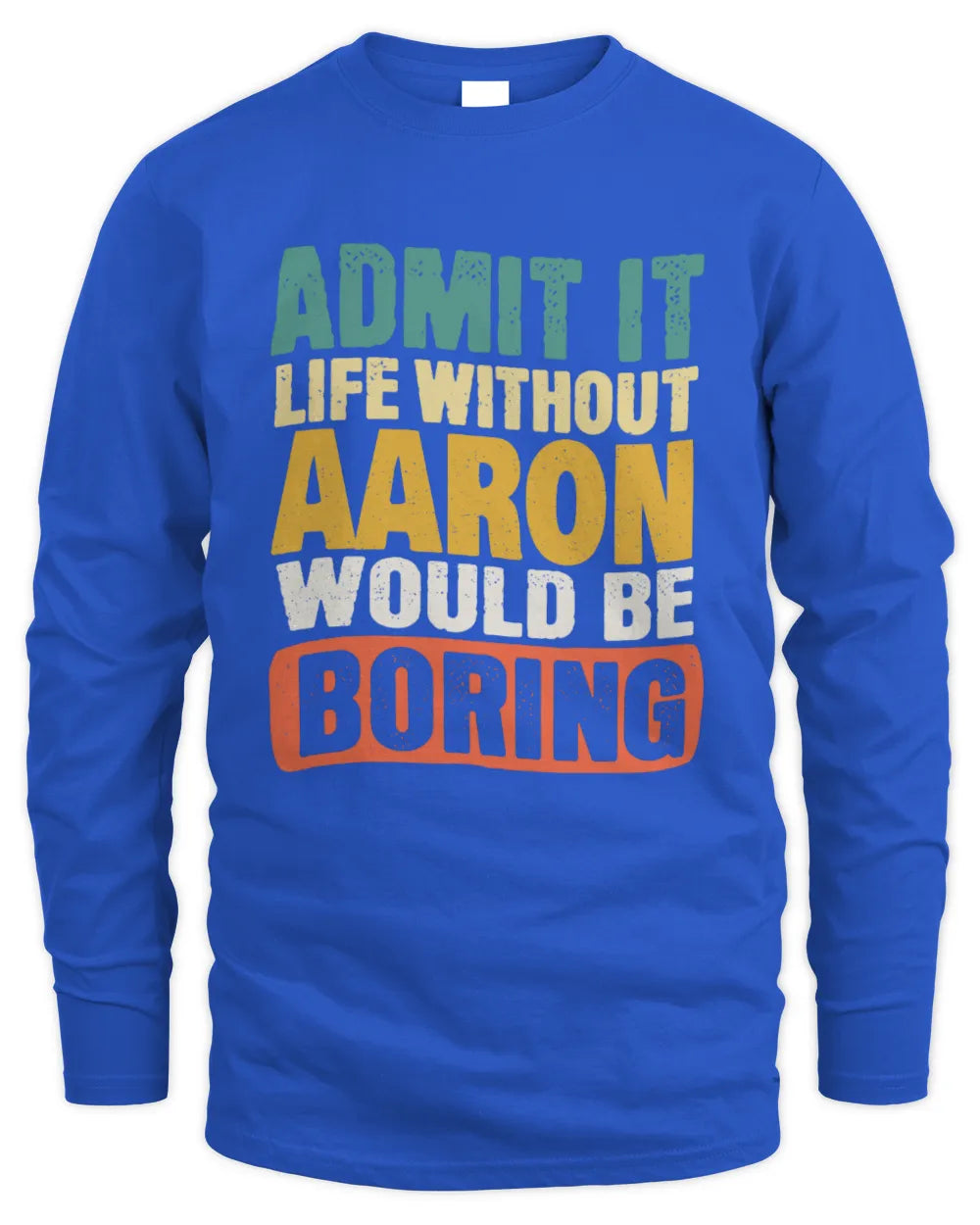 AARON TP86-K3-229 Personalized Funny Quote Apparel “Life Without NAME Would Be Boring” - Men's Long Sleeved T-Shirt - Royal