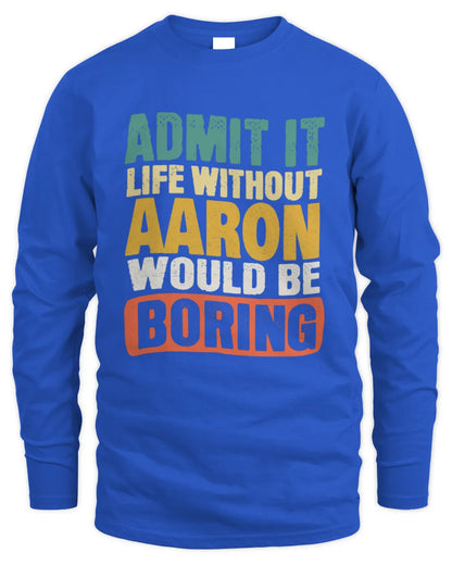 AARON TP86-K3-229 Personalized Funny Quote Apparel “Life Without NAME Would Be Boring” - Men's Long Sleeved T-Shirt - Royal