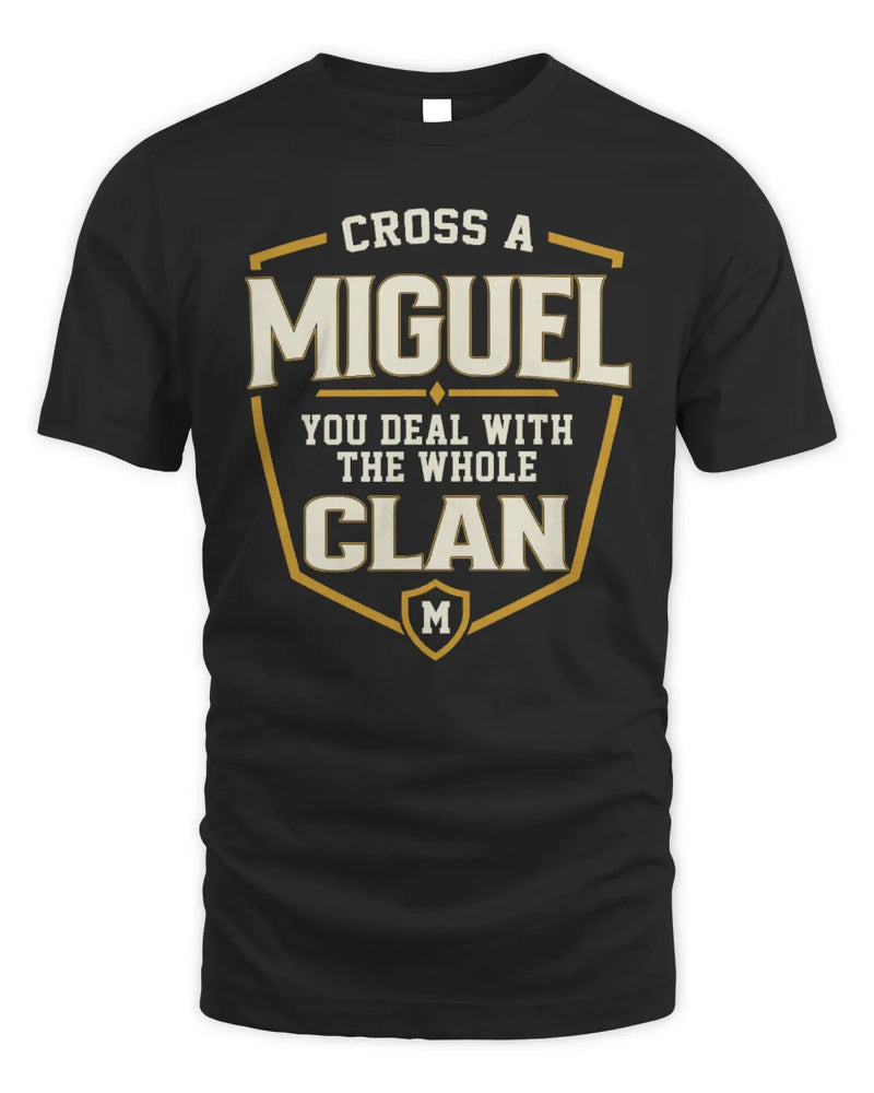 MIGUEL NT1-K008 Cross A/An NAME, You Deal With the Whole Clan | Personalized Vintage T-Shirt - Unisex Standard T-Shirt - Black