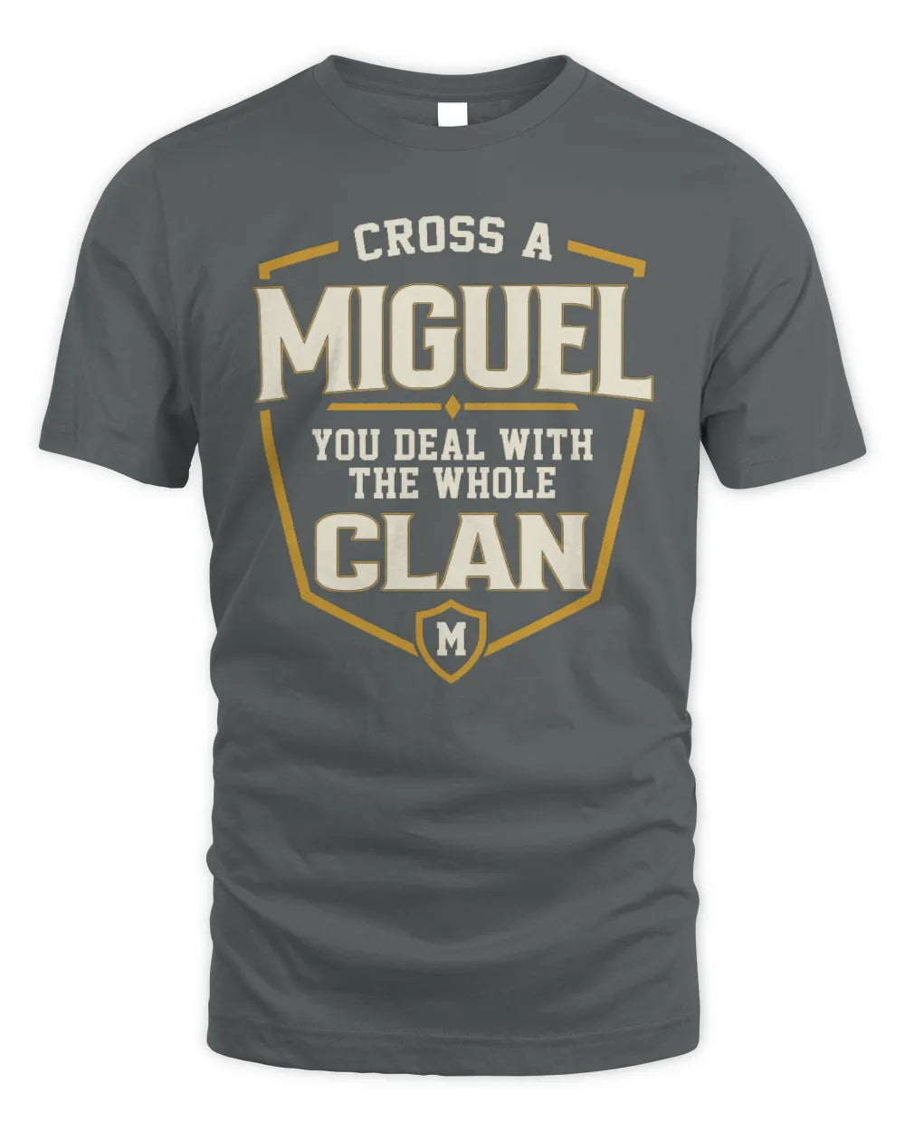 MIGUEL NT1-K008 Cross A/An NAME, You Deal With the Whole Clan | Personalized Vintage T-Shirt - Unisex Standard T-Shirt - Charcoal