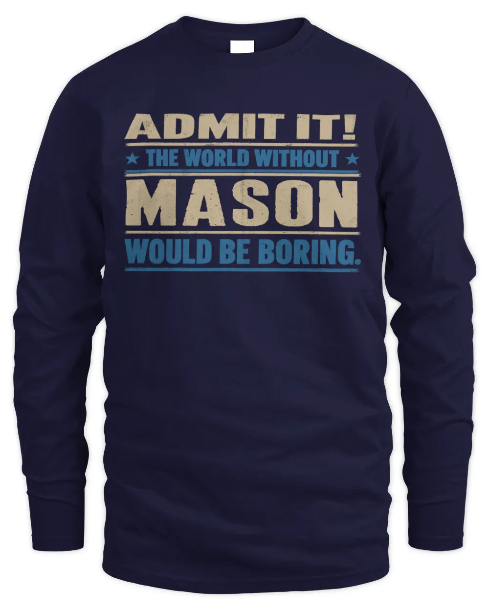 MASON TP68-K2-968 – Personalized Funny Quote Apparel “The World Without NAME Would Be Boring” - Men's Long Sleeved T-Shirt - Navy