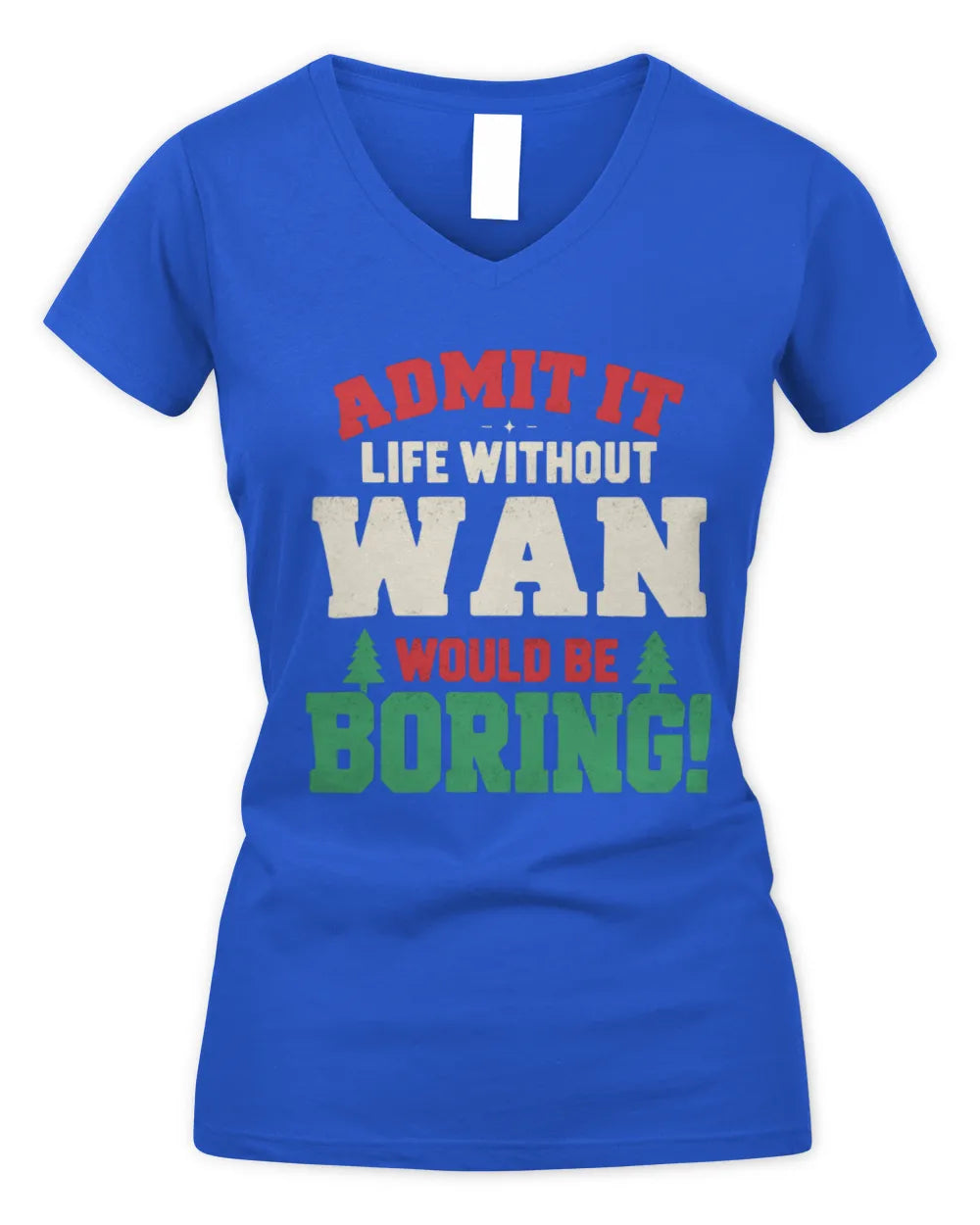 WAN P5 TH08 Christmas T-Shirt – “Life Without NAME Would Be Boring” - Women's V-Neck T-Shirt - Royal