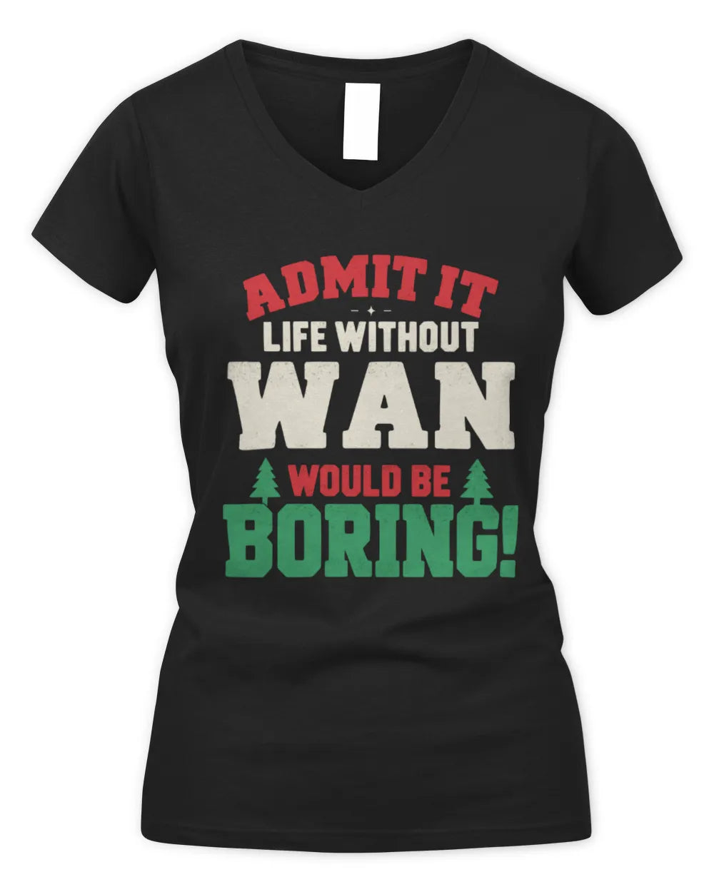 WAN P5 TH08 Christmas T-Shirt – “Life Without NAME Would Be Boring” - Women's V-Neck T-Shirt - Black