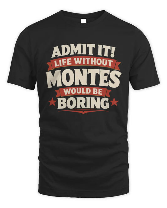 MONTES P4 KT003 Personalized Funny Quote Apparel “Life Without NAME Would Be Boring” - Unisex Standard T-Shirt - Black