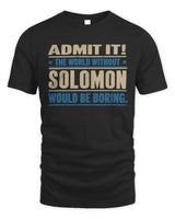 SOLOMON TP68-K2-968 – Personalized Funny Quote Apparel “The World Without NAME Would Be Boring” - Unisex Standard T-Shirt - Black