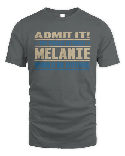 MELANIE TP68-K2-968 – Personalized Funny Quote Apparel “The World Without NAME Would Be Boring” - Unisex Standard T-Shirt - Charcoal