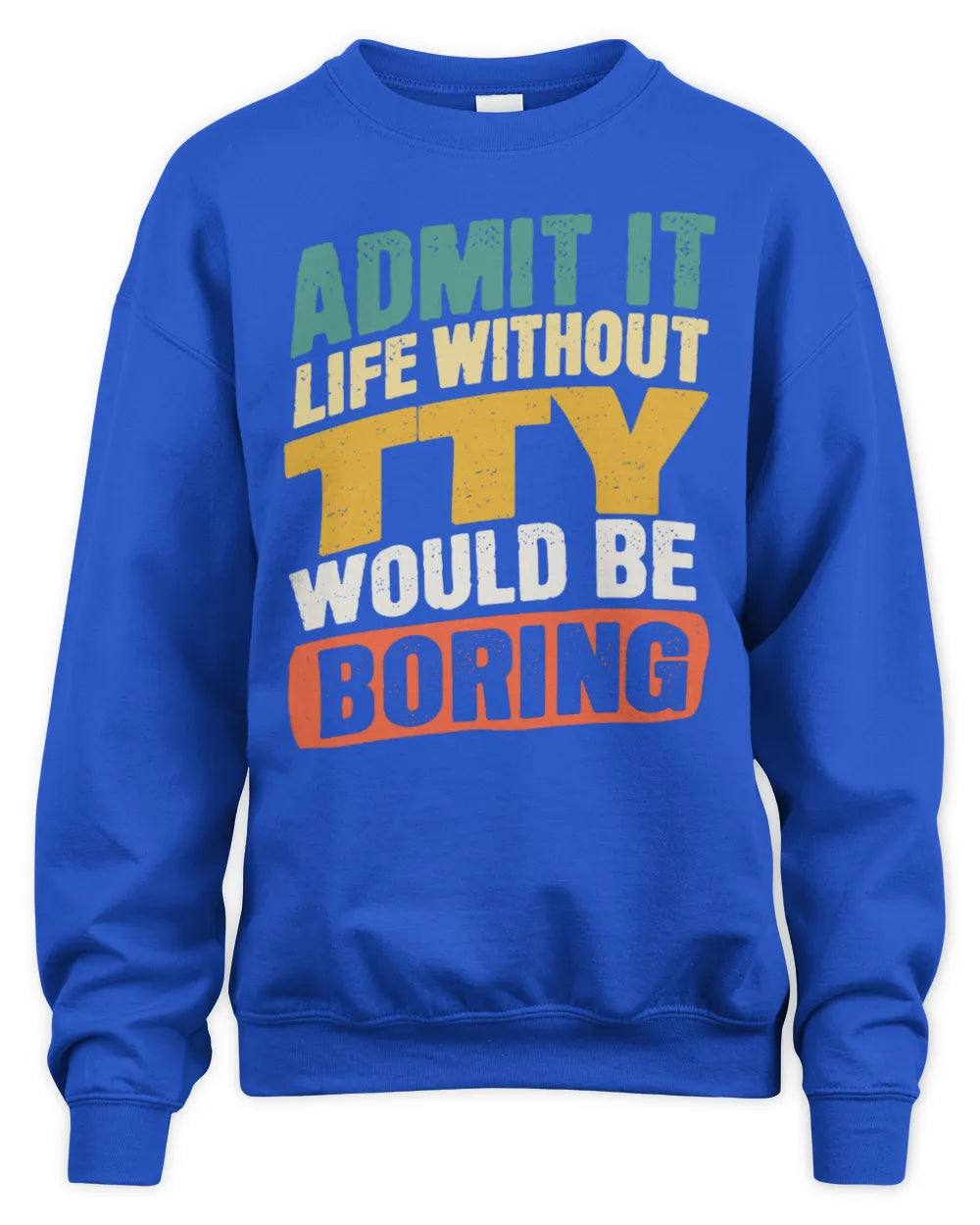 TTY TP88-K4-229
Personalized Funny Quote Apparel “Life Without NAME Would Be Boring” - Unisex Sweatshirt - Royal
