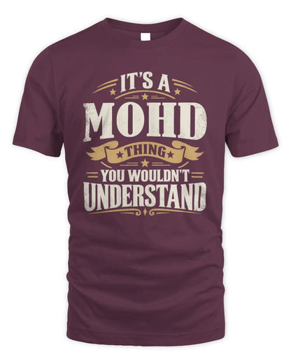 MOHD P08 TH51 - Personalized “It’s a/an [NAME] Thing – You Wouldn’t Understand” Shirt - Unisex Standard T-Shirt - Maroon