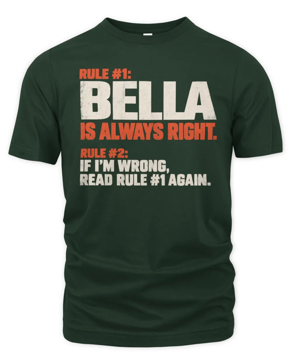 BELLA NP1-H006 - Always Right Personalized Name T-Shirt – Funny Custom Name Shirt - Unisex Standard T-Shirt - Forest Green