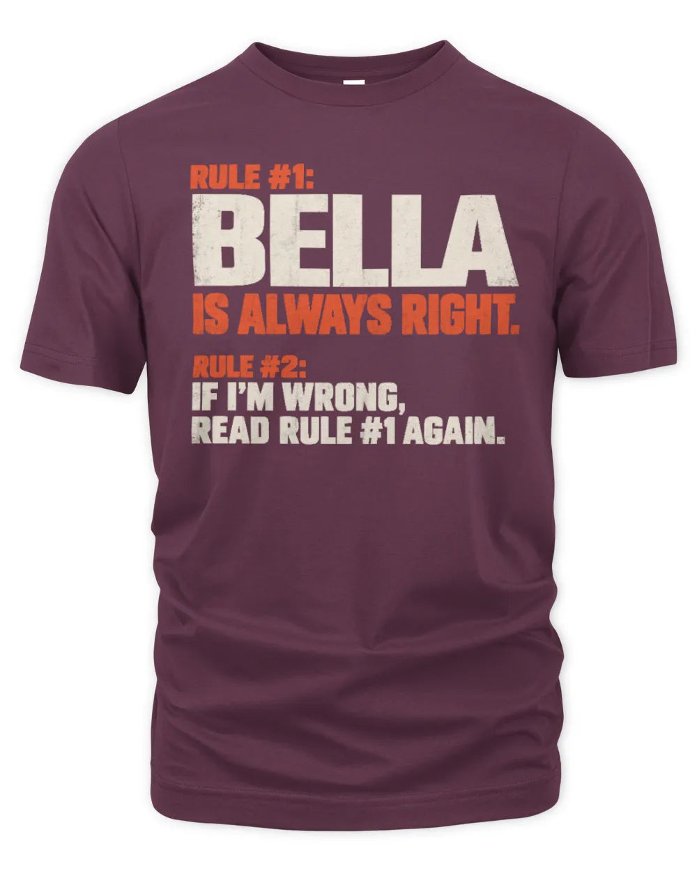 BELLA NP1-H006 - Always Right Personalized Name T-Shirt – Funny Custom Name Shirt - Unisex Standard T-Shirt - Maroon