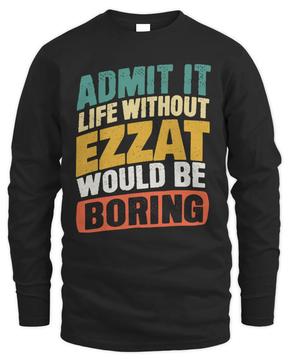 EZZAT TP88-K4-229
Personalized Funny Quote Apparel “Life Without NAME Would Be Boring” - Men's Long Sleeved T-Shirt - Black