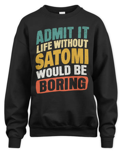 SATOMI TP88-K4-229
Personalized Funny Quote Apparel “Life Without NAME Would Be Boring” - Unisex Sweatshirt - Black