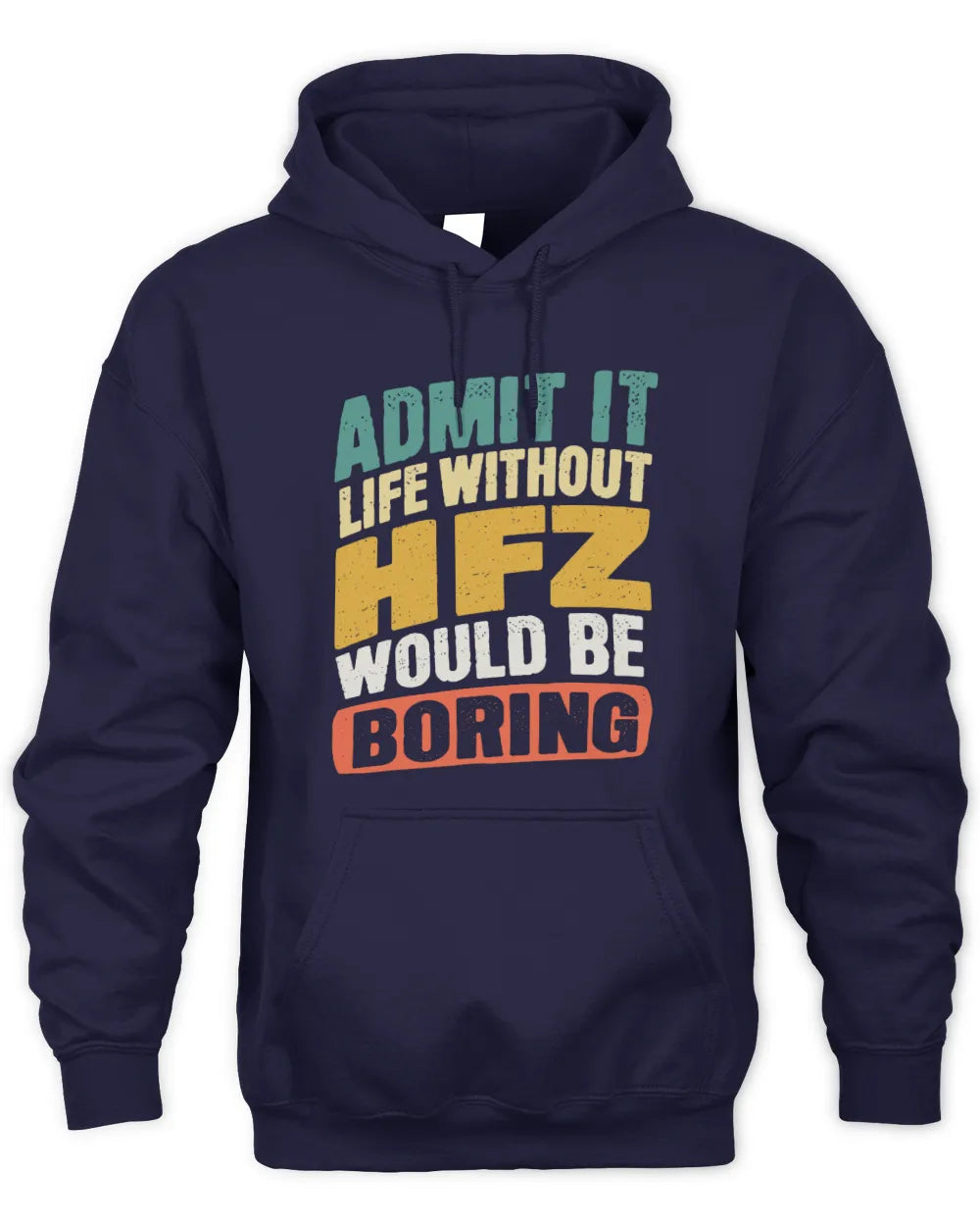 HFZ TP88-K4-229
Personalized Funny Quote Apparel “Life Without NAME Would Be Boring” - Unisex Hoodie - Navy