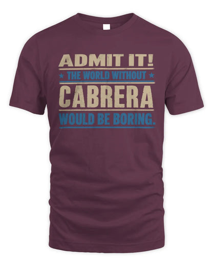 CABRERA TP68-K2-968 – Personalized Funny Quote Apparel “The World Without NAME Would Be Boring” - Unisex Standard T-Shirt - Maroon