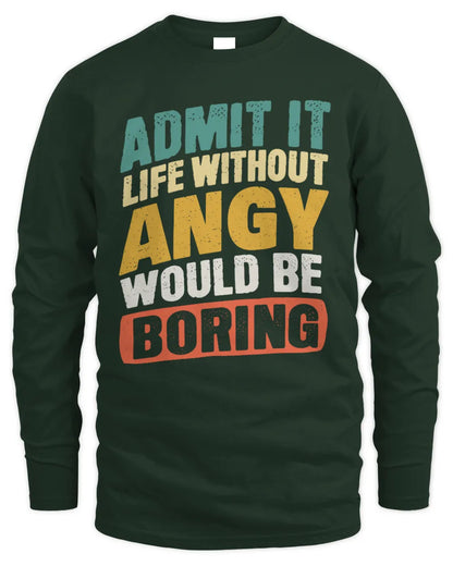 ANGY TP88-K4-229
Personalized Funny Quote Apparel “Life Without NAME Would Be Boring” - Men's Long Sleeved T-Shirt - Forest Green