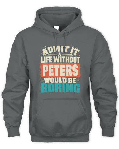 PETERS P02-TH11-226 Personalized Admit It Life Without [Name] Would Be Boring T-Shirt - Custom Name Funny Gift - Unisex Hoodie - Charcoal