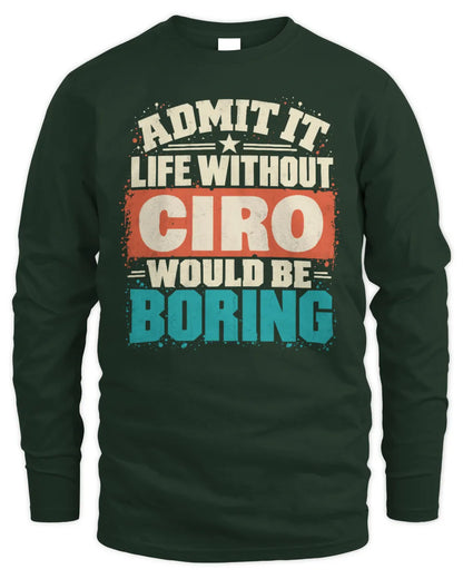 CIRO P02-TH11-226 Personalized Admit It Life Without [Name] Would Be Boring T-Shirt - Custom Name Funny Gift - Men's Long Sleeved T-Shirt - Forest Green