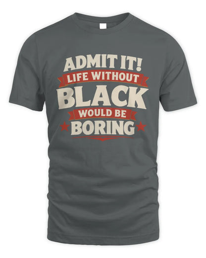 BLACK P4 KT003 Personalized Funny Quote Apparel “Life Without NAME Would Be Boring” - Unisex Standard T-Shirt - Charcoal