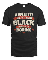 BLACK P4 KT003 Personalized Funny Quote Apparel “Life Without NAME Would Be Boring” - Unisex Standard T-Shirt - Black