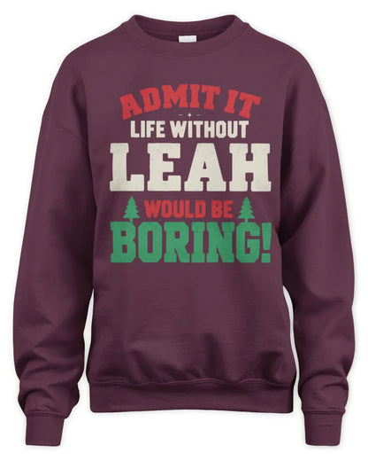 LEAH P5 TH08 Christmas T-Shirt – “Life Without NAME Would Be Boring” - Unisex Sweatshirt - Maroon