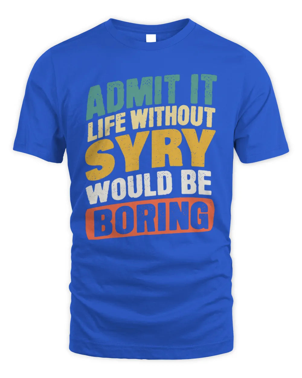 SYRY TP88-K4-229
Personalized Funny Quote Apparel “Life Without NAME Would Be Boring” - Unisex Standard T-Shirt - Royal