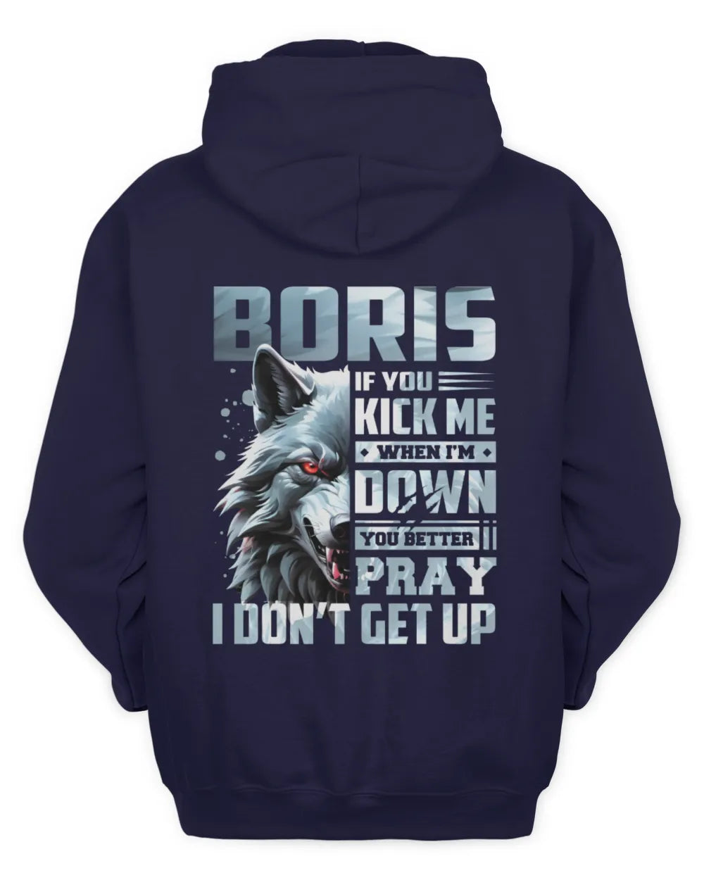 BORIS AP62-K4-666 - Personalized Fierce Wolf Quote Apparel “If You Kick Me When I’m Down, You Better Pray I Don’t Get Up” - Unisex Hoodie - Navy