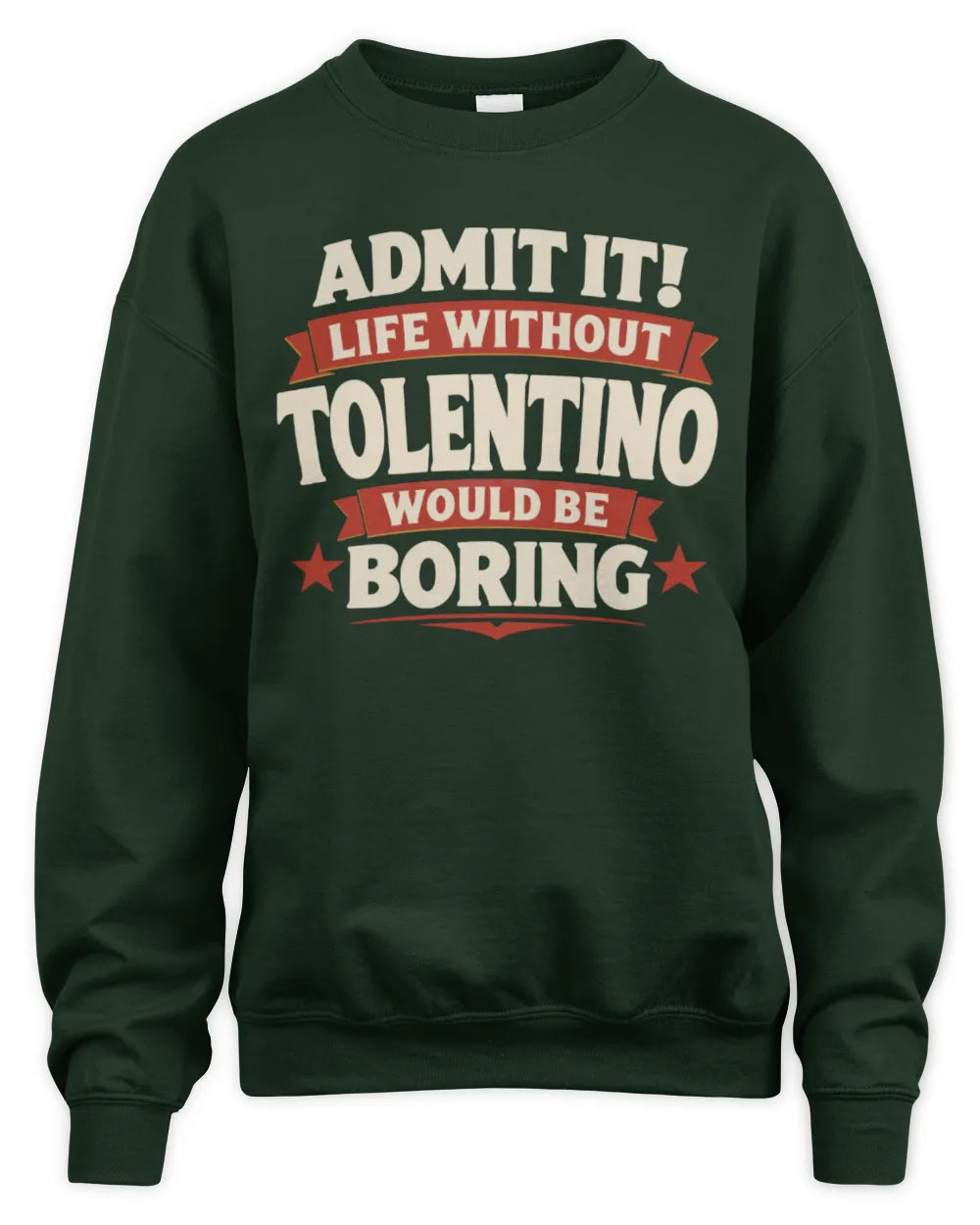 TOLENTINO P4 KT003 Personalized Funny Quote Apparel “Life Without NAME Would Be Boring” - Unisex Sweatshirt - Forest Green