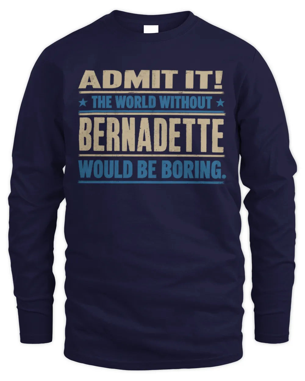 BERNADETTE TP68-K2-968 – Personalized Funny Quote Apparel “The World Without NAME Would Be Boring” - Men's Long Sleeved T-Shirt - Navy