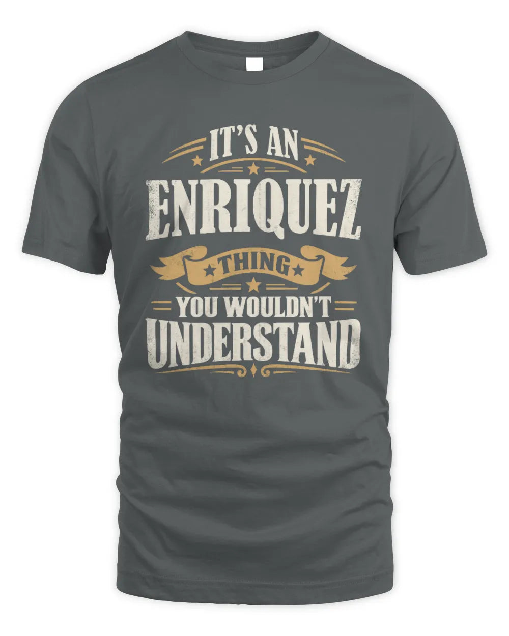 ENRIQUEZ P08 TH51 - Personalized “It’s a/an [NAME] Thing – You Wouldn’t Understand” Shirt - Unisex Standard T-Shirt - Charcoal