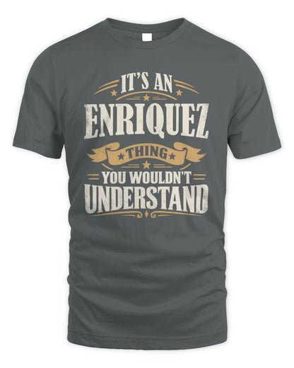ENRIQUEZ P08 TH51 - Personalized “It’s a/an [NAME] Thing – You Wouldn’t Understand” Shirt - Unisex Standard T-Shirt - Charcoal