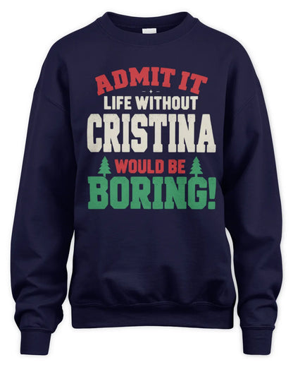 CRISTINA P5 TH08 Christmas T-Shirt – “Life Without NAME Would Be Boring” - Unisex Sweatshirt - Navy