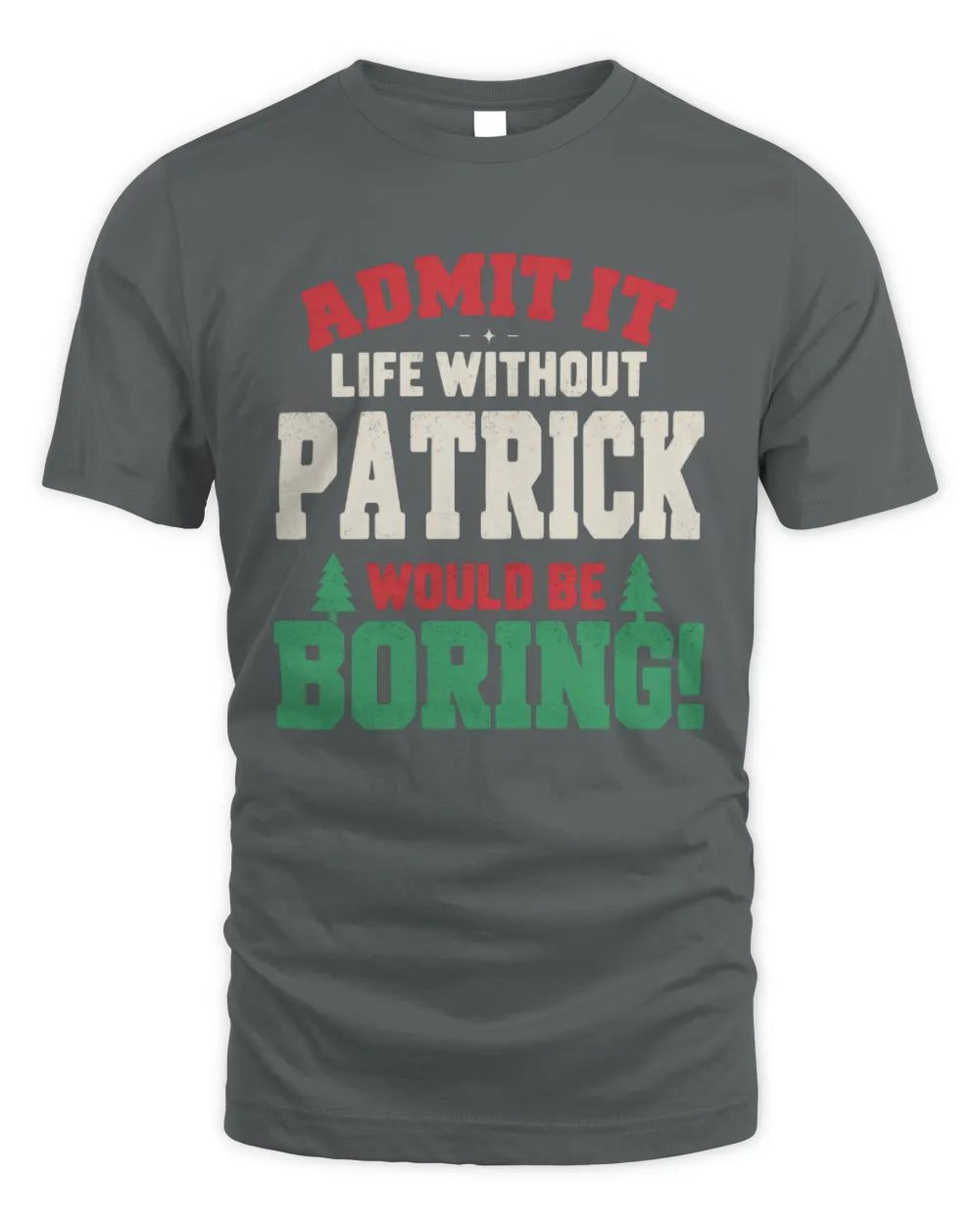 PATRICK P5 TH08 Christmas T-Shirt – “Life Without NAME Would Be Boring” - Unisex Standard T-Shirt - Charcoal