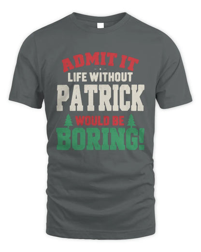 PATRICK P5 TH08 Christmas T-Shirt – “Life Without NAME Would Be Boring” - Unisex Standard T-Shirt - Charcoal