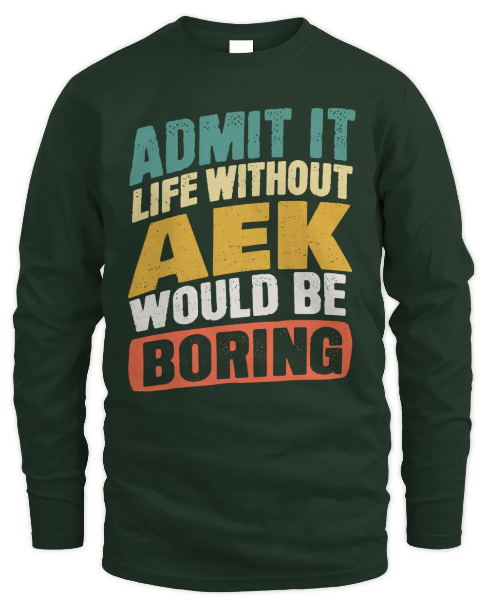 AEK TP88-K4-229
Personalized Funny Quote Apparel “Life Without NAME Would Be Boring” - Men's Long Sleeved T-Shirt - Forest Green