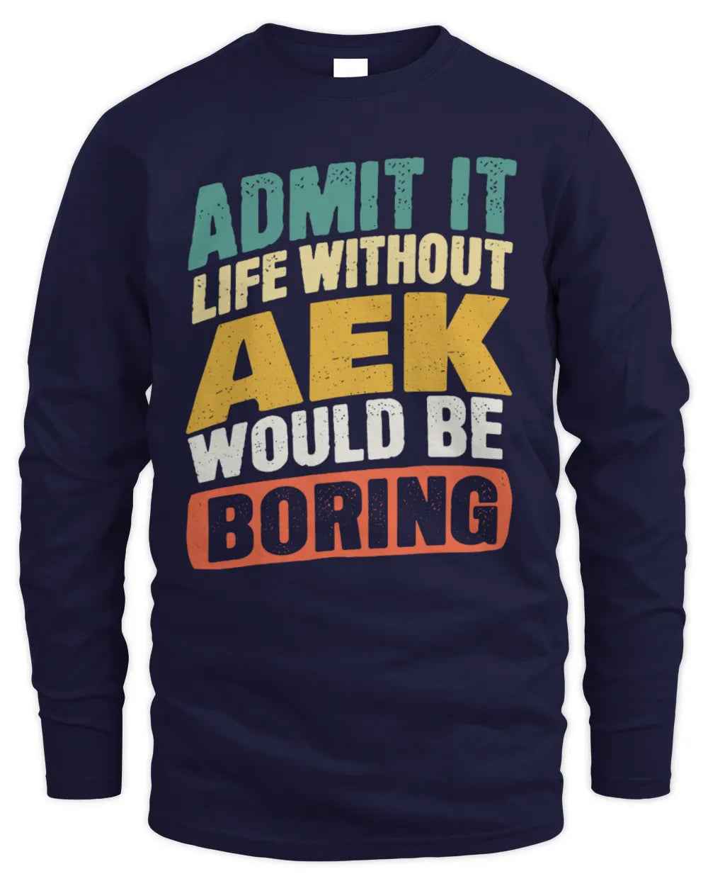 AEK TP88-K4-229
Personalized Funny Quote Apparel “Life Without NAME Would Be Boring” - Men's Long Sleeved T-Shirt - Navy