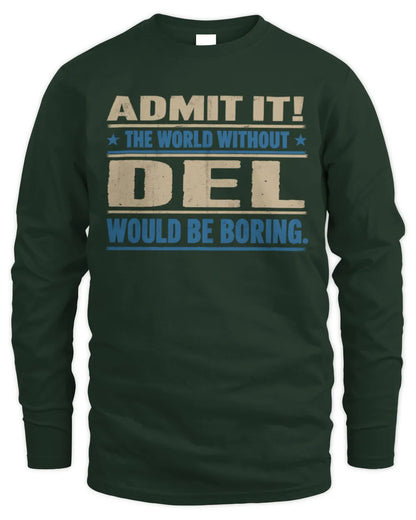 DEL TP68-K2-968 – Personalized Funny Quote Apparel “The World Without NAME Would Be Boring” - Men's Long Sleeved T-Shirt - Forest Green