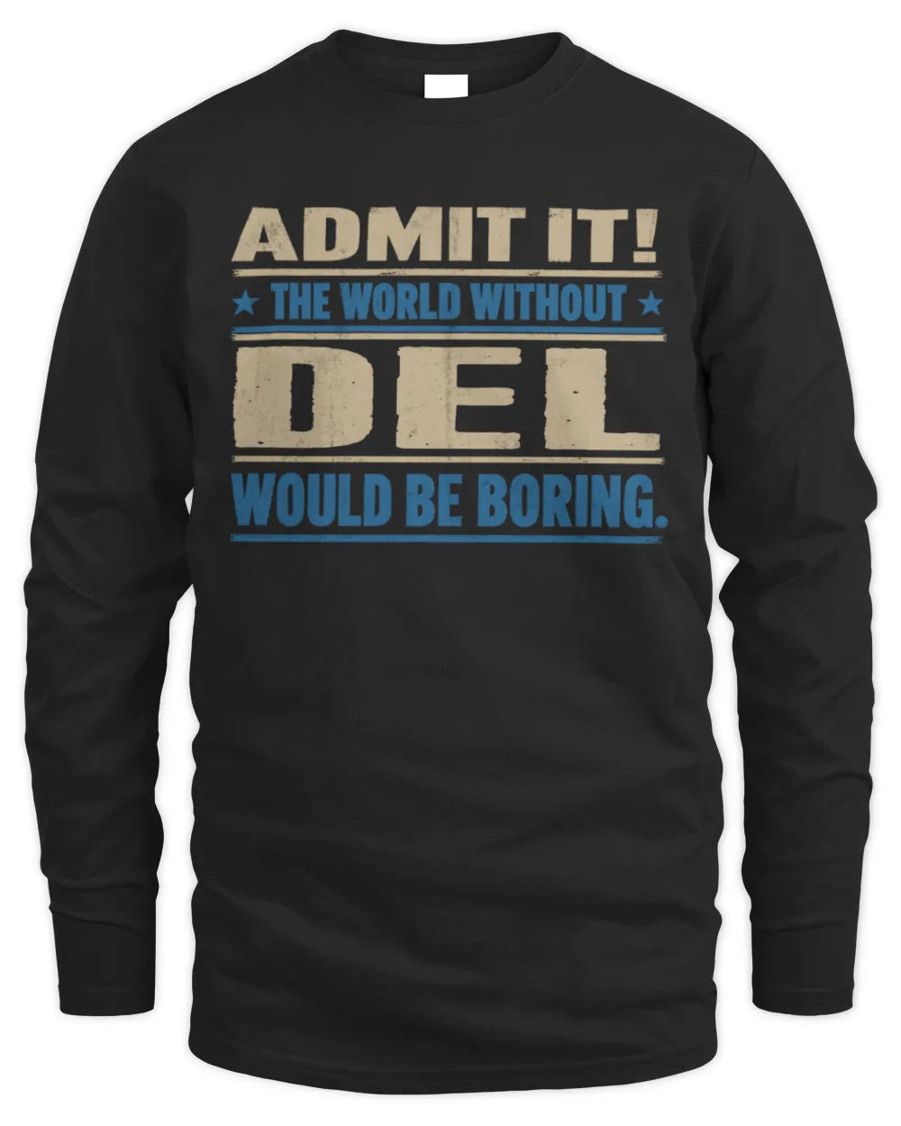 DEL TP68-K2-968 – Personalized Funny Quote Apparel “The World Without NAME Would Be Boring” - Men's Long Sleeved T-Shirt - Black
