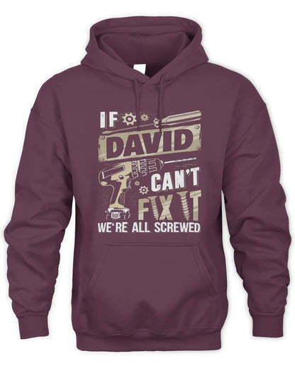 DAVID TX03 P02 - Personalized Handyman Mechanic Shirt “If NAME Can’t Fix It, We’re All Screwed” - Unisex Hoodie - Maroon