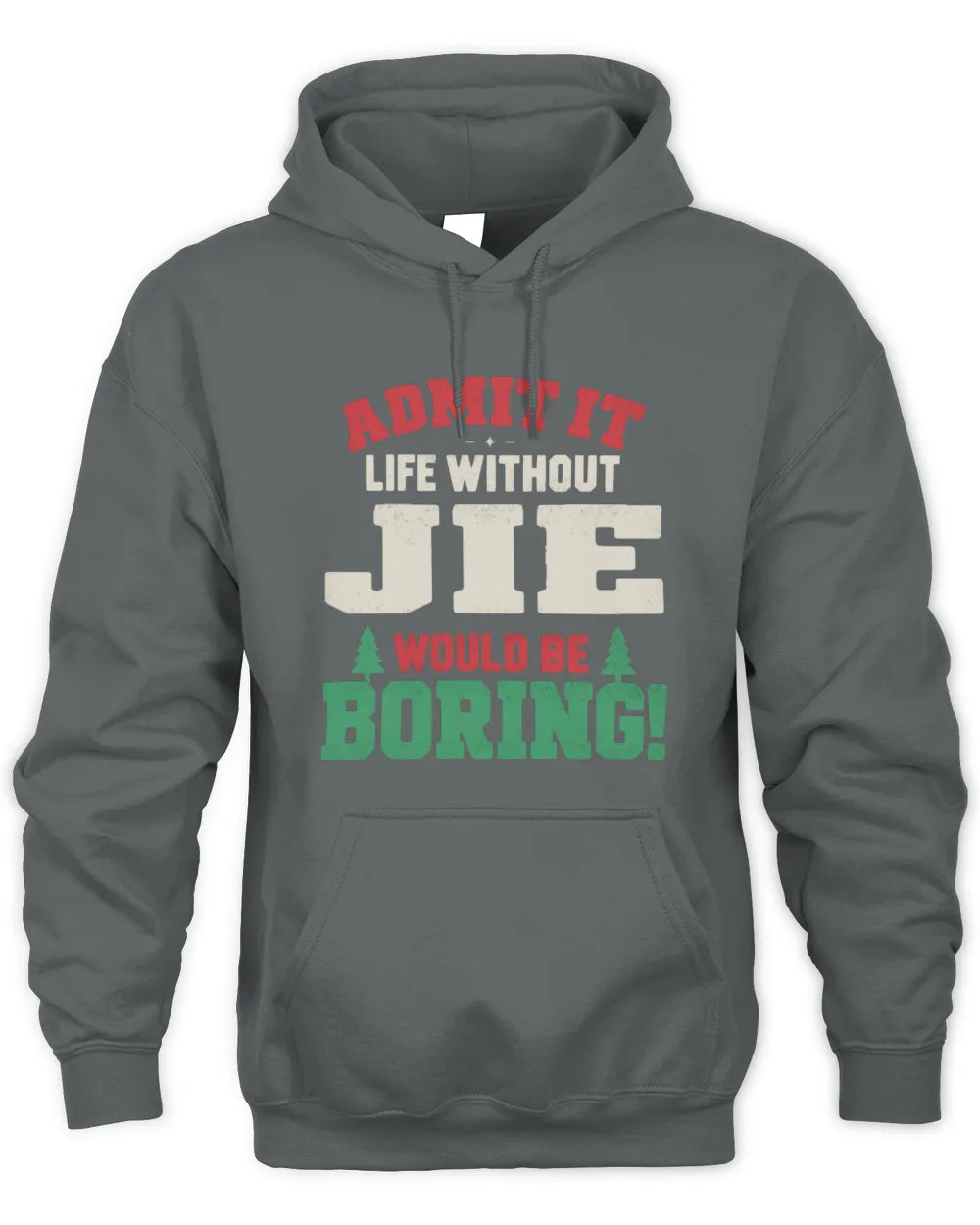 JIE P5 TH08 Christmas T-Shirt – “Life Without NAME Would Be Boring” - Unisex Hoodie - Charcoal
