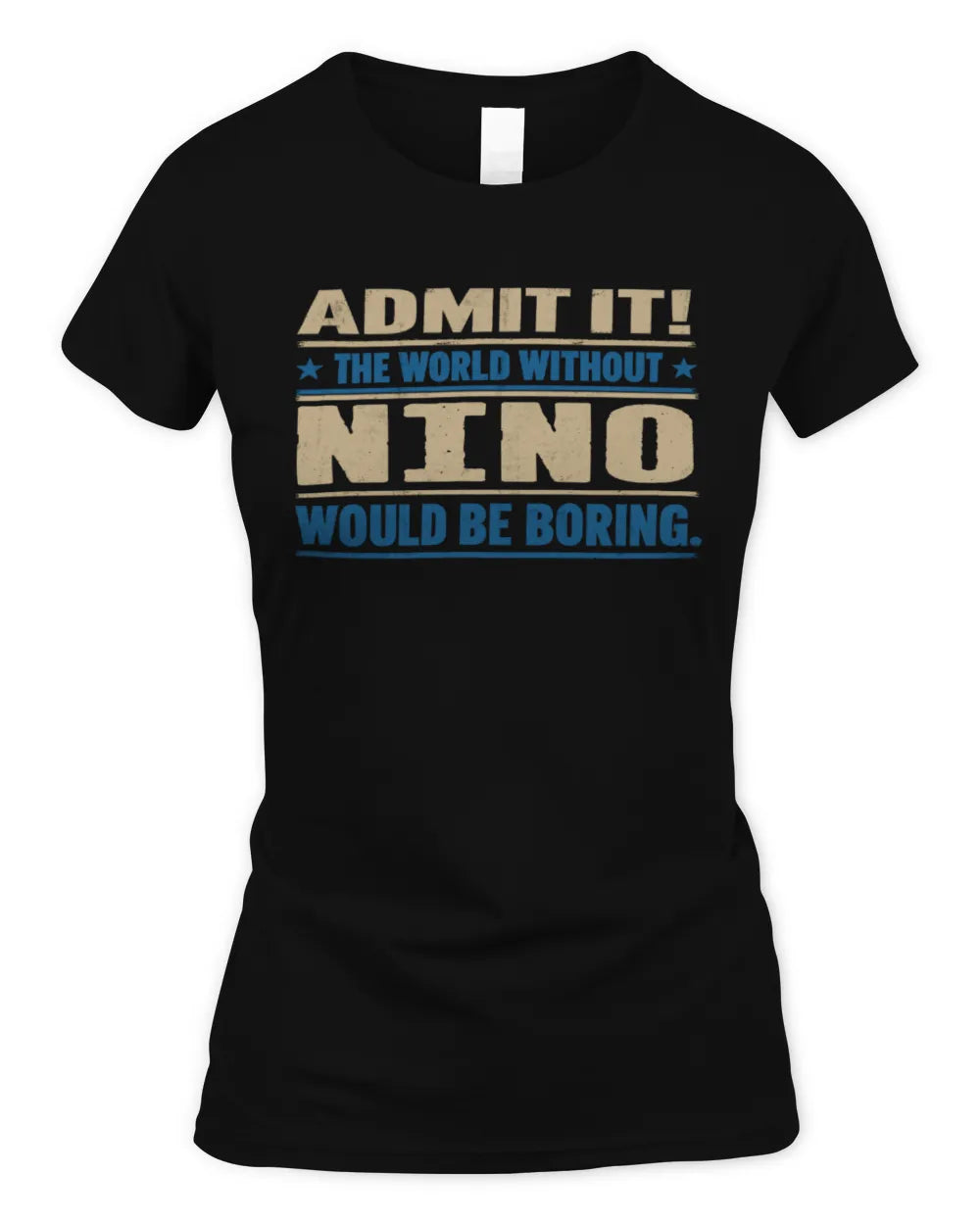 NINO TP68-K2-968 – Personalized Funny Quote Apparel “The World Without NAME Would Be Boring” - Women's Standard T-Shirt - Black