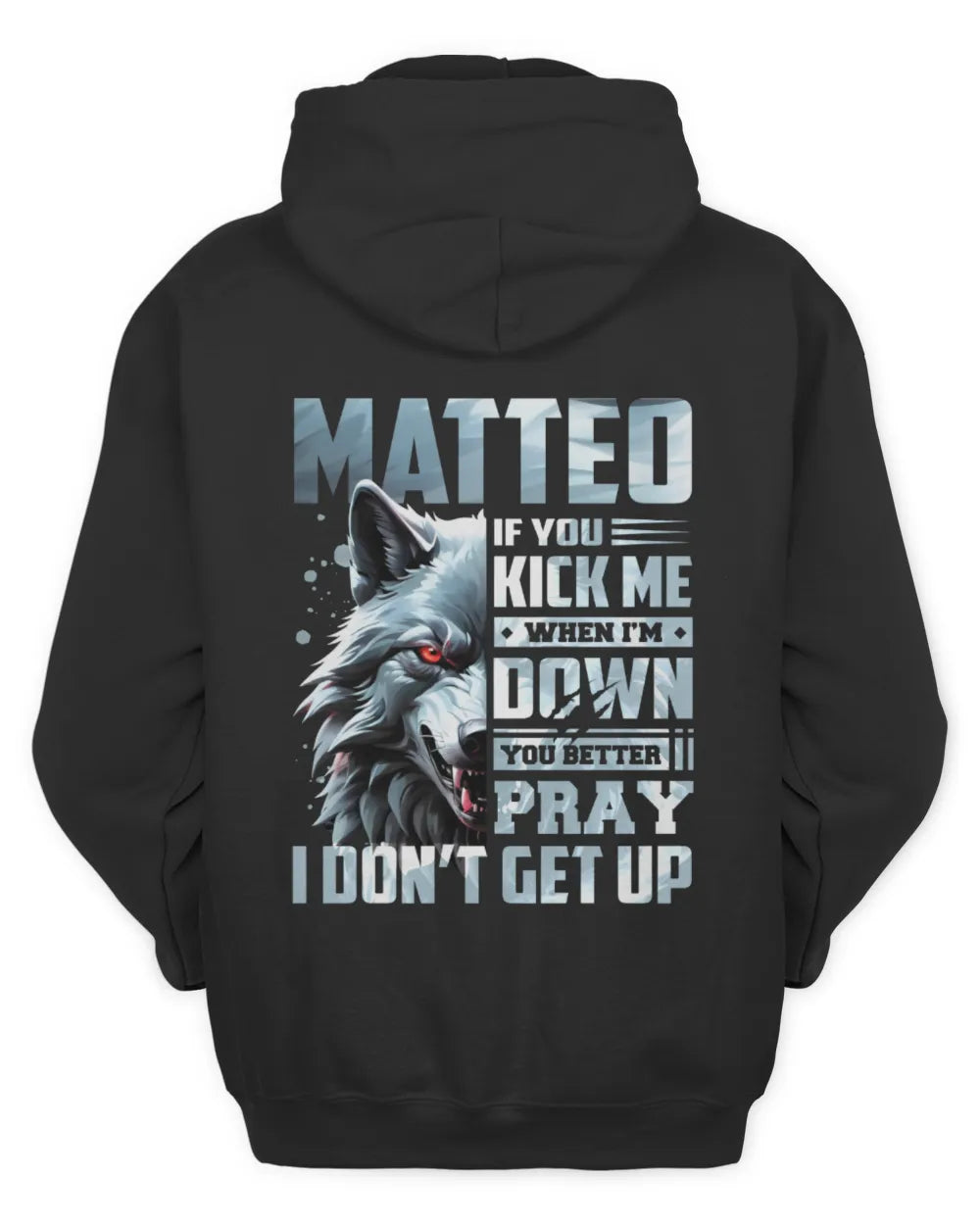MATTEO AP62-K4-666 - Personalized Fierce Wolf Quote Apparel “If You Kick Me When I’m Down, You Better Pray I Don’t Get Up” - Unisex Hoodie - Black