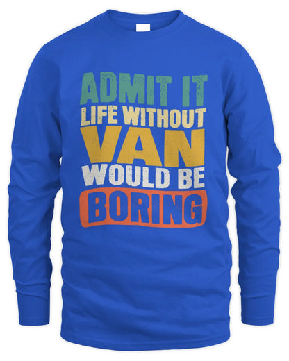 VAN TP86-K3-229 Personalized Funny Quote Apparel “Life Without NAME Would Be Boring” - Men's Long Sleeved T-Shirt - Royal