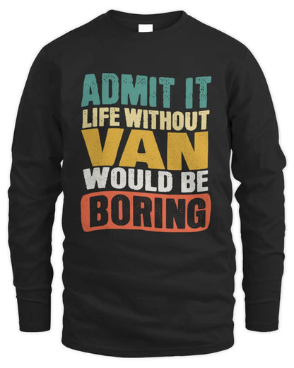 VAN TP86-K3-229 Personalized Funny Quote Apparel “Life Without NAME Would Be Boring” - Men's Long Sleeved T-Shirt - Black