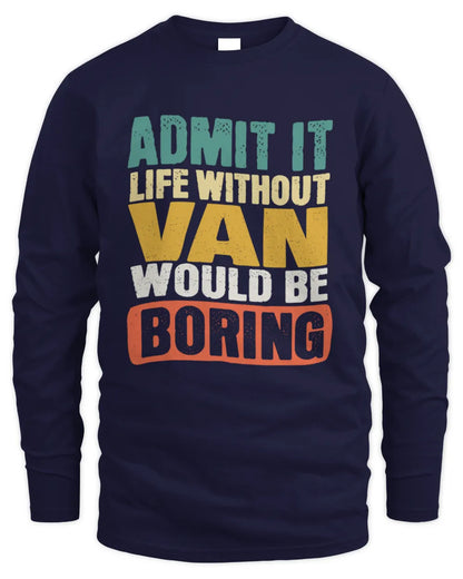 VAN TP86-K3-229 Personalized Funny Quote Apparel “Life Without NAME Would Be Boring” - Men's Long Sleeved T-Shirt - Navy