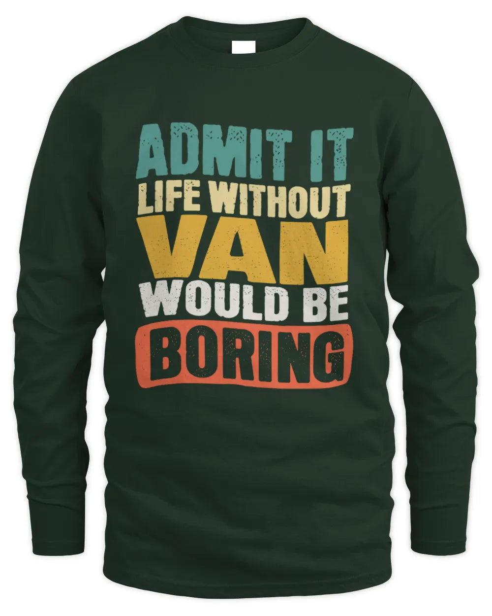 VAN TP86-K3-229 Personalized Funny Quote Apparel “Life Without NAME Would Be Boring” - Men's Long Sleeved T-Shirt - Forest Green