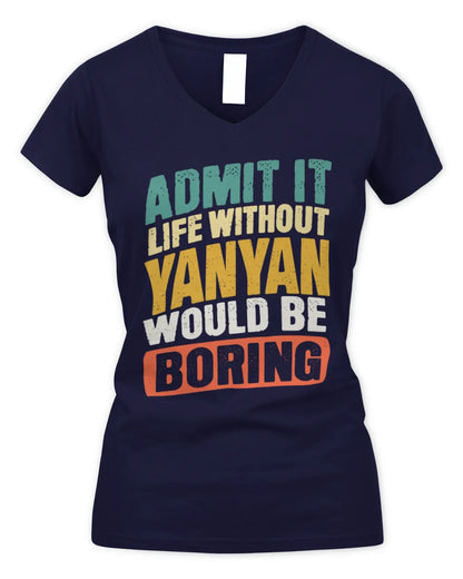 YANYAN TP88-K4-229
Personalized Funny Quote Apparel “Life Without NAME Would Be Boring” - Women's V-Neck T-Shirt - Navy
