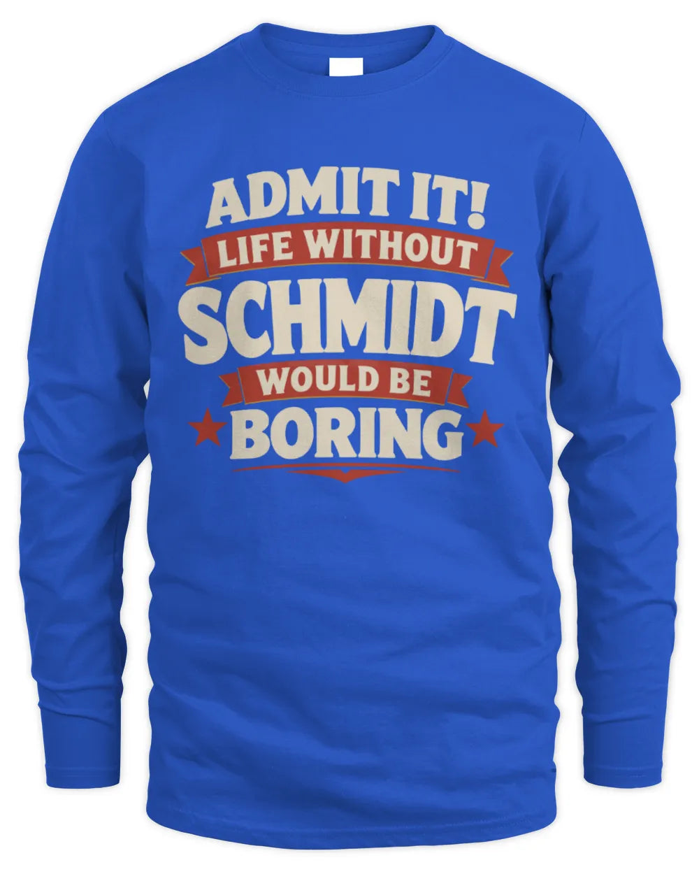 SCHMIDT P4 KT003 Personalized Funny Quote Apparel “Life Without NAME Would Be Boring” - Men's Long Sleeved T-Shirt - Royal
