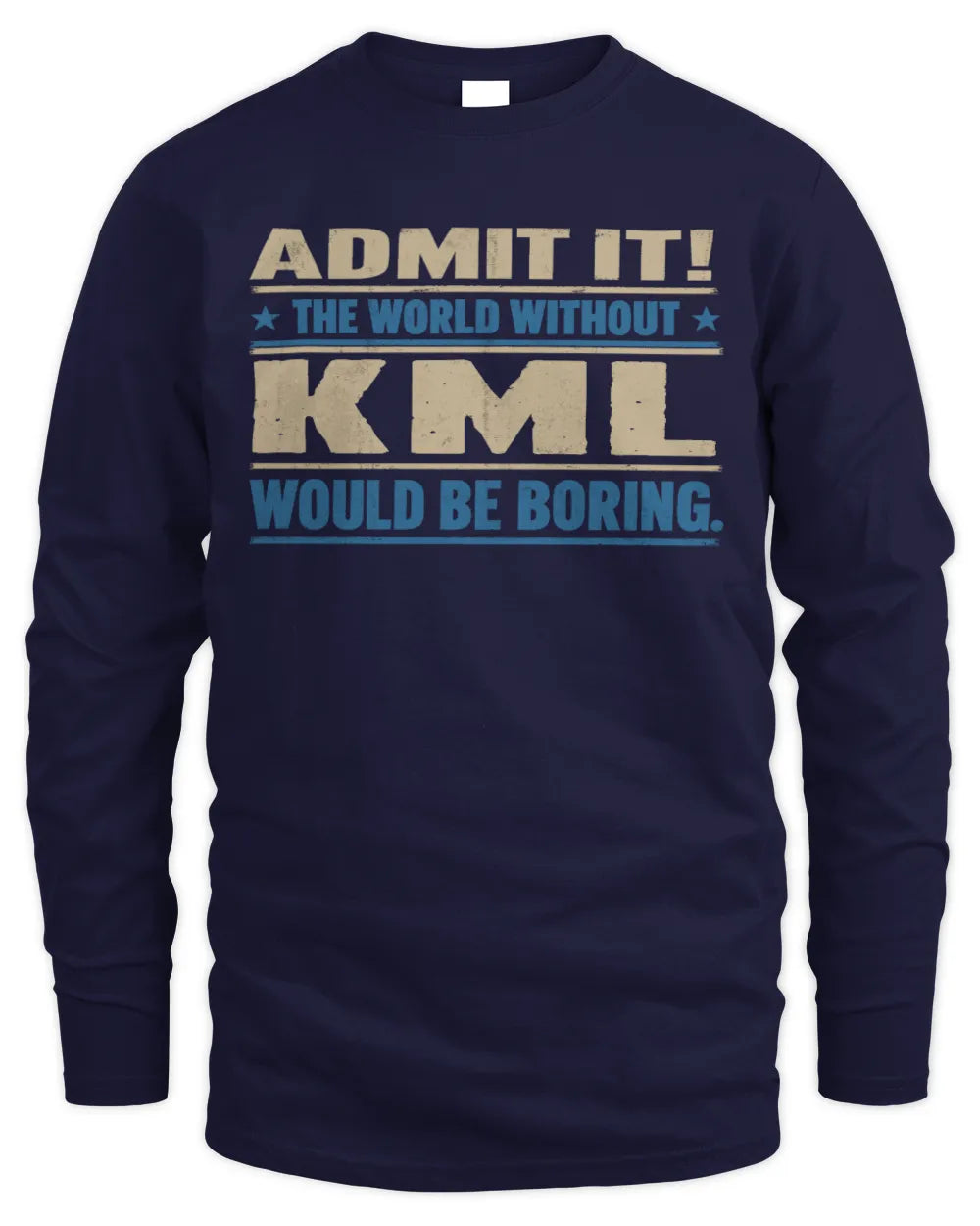 KML TP68-K2-968 – Personalized Funny Quote Apparel “The World Without NAME Would Be Boring” - Men's Long Sleeved T-Shirt - Navy